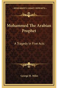 Mohammed the Arabian Prophet