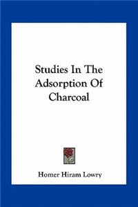 Studies in the Adsorption of Charcoal