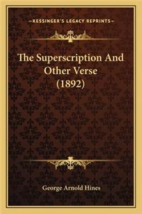 Superscription and Other Verse (1892) the Superscription and Other Verse (1892)
