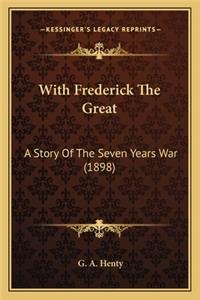 With Frederick the Great with Frederick the Great