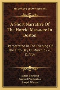 A Short Narrative Of The Horrid Massacre In Boston