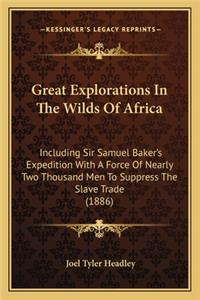 Great Explorations In The Wilds Of Africa
