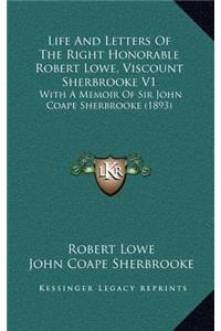 Life and Letters of the Right Honorable Robert Lowe, Viscount Sherbrooke V1