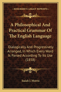 Philosophical and Practical Grammar of the English Language