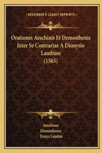 Orationes Aeschinis Et Demosthenis Inter Se Contrariae A Dionysio Lambino (1565)