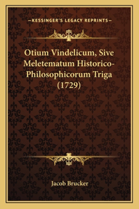 Otium Vindelicum, Sive Meletematum Historico-Philosophicorum Triga (1729)