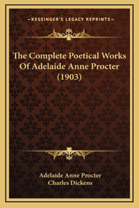 Complete Poetical Works Of Adelaide Anne Procter (1903)