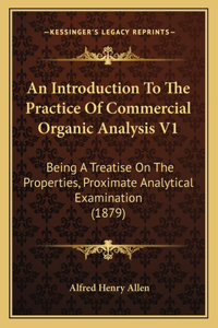Introduction To The Practice Of Commercial Organic Analysis V1