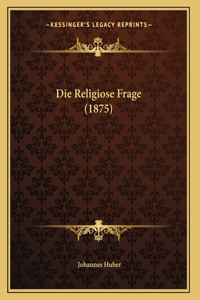 Die Religiose Frage (1875)