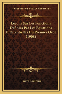 Lecons Sur Les Fonctions Definies Par Les Equations Differentielles Du Premier Orde (1908)