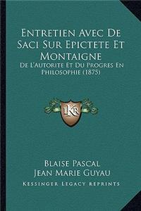 Entretien Avec de Saci Sur Epictete Et Montaigne