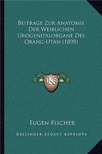 Beitrage Zur Anatomie Der Weiblichen Urogenitalorgane Des Orang-Utan (1898)
