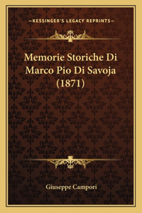 Memorie Storiche Di Marco Pio Di Savoja (1871)