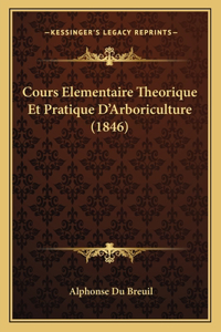 Cours Elementaire Theorique Et Pratique D'Arboriculture (1846)