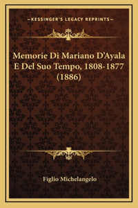 Memorie Di Mariano D'Ayala E Del Suo Tempo, 1808-1877 (1886)