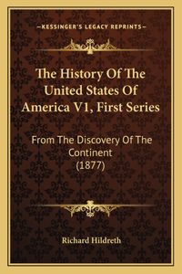 History Of The United States Of America V1, First Series