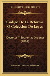 Codigo De La Reforma O Coleccion De Leyes