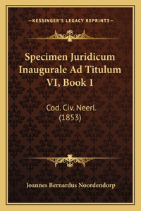 Specimen Juridicum Inaugurale Ad Titulum VI, Book 1