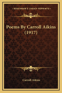 Poems By Carroll Aikins (1917)