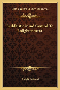 Buddhistic Mind Control To Enlightenment
