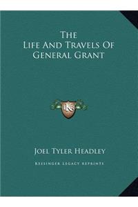 The Life And Travels Of General Grant