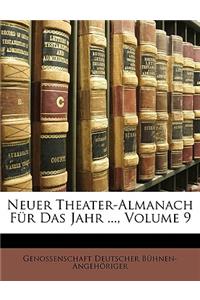 Neuer Theater-Almanach Fur Das Jahr ..., Volume 9