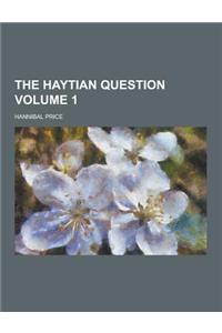 The Haytian Question Volume 1