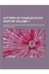 Letters of Charles Eliot Norton Volume 1