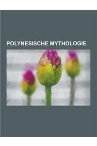 Polynesische Mythologie: Mythologie Der Maori, Mythologie Der Osterinsel, Polynesische Gottheit, Sumpfweihe, Moai, Mythologie Der M Ori, Hotu M