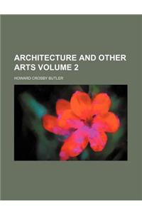 Architecture and Other Arts Volume 2