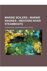 Marine Boilers; Marine Engines Western River Steamboats