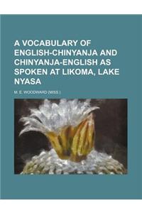 A Vocabulary of English-Chinyanja and Chinyanja-English as Spoken at Likoma, Lake Nyasa