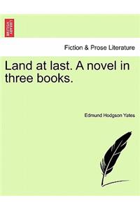 Land at Last. a Novel in Three Books.