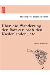Über die Wanderung der Bataver nach den Niederlanden, etc.