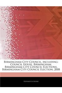 Articles on Birmingham City Council, Including: Council House, Birmingham, Birmingham City Council Elections, Birmingham City Council Election, 2008