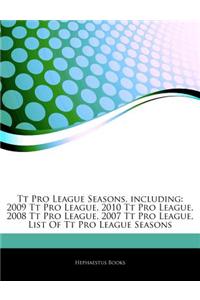 Articles on Tt Pro League Seasons, Including: 2009 Tt Pro League, 2010 Tt Pro League, 2008 Tt Pro League, 2007 Tt Pro League, List of Tt Pro League Se