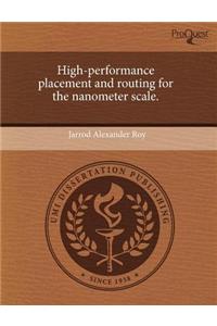 High-Performance Placement and Routing for the Nanometer Scale