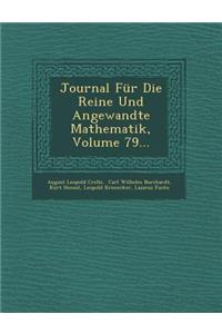 Journal Für Die Reine Und Angewandte Mathematik, Volume 79...