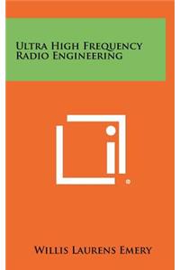 Ultra High Frequency Radio Engineering