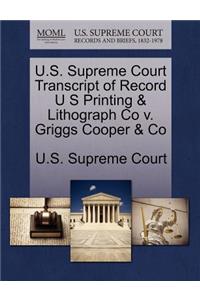 U.S. Supreme Court Transcript of Record U S Printing & Lithograph Co V. Griggs Cooper & Co