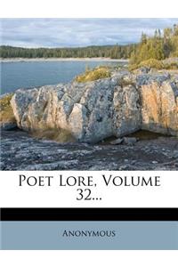 Poet Lore, Volume 32...