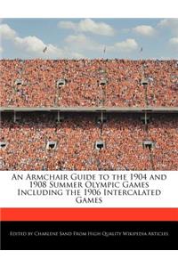 An Armchair Guide to the 1904 and 1908 Summer Olympic Games Including the 1906 Intercalated Games