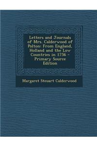 Letters and Journals of Mrs. Calderwood of Polton: From England, Holland and the Low Countries in 1756