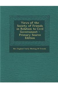 Views of the Society of Friends in Relation to Civil Government