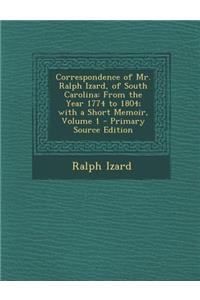 Correspondence of Mr. Ralph Izard, of South Carolina