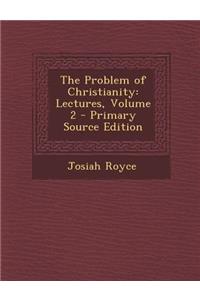 The Problem of Christianity: Lectures, Volume 2