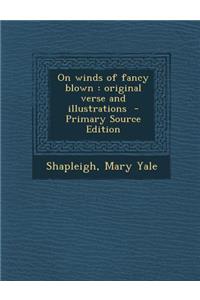 On Winds of Fancy Blown: Original Verse and Illustrations