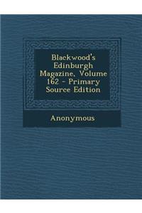 Blackwood's Edinburgh Magazine, Volume 162 - Primary Source Edition