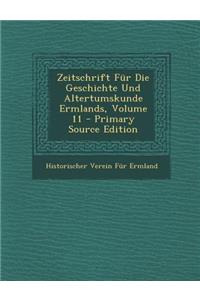 Zeitschrift Fur Die Geschichte Und Altertumskunde Ermlands, Volume 11