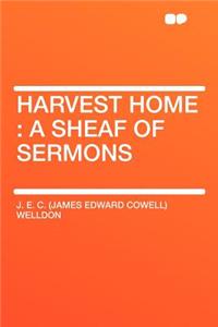 Harvest Home: A Sheaf of Sermons